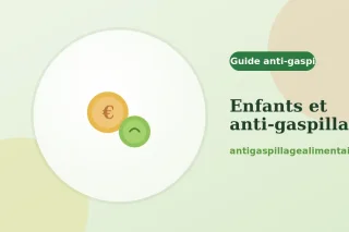 Comment sensibiliser les enfants à l'anti-gaspillage
