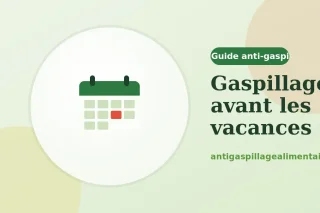 Comment éviter le gaspillage avant de partir en vacances