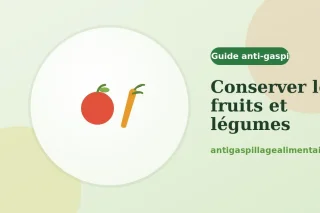 Comment conserver les fruits et légumes plus longtemps